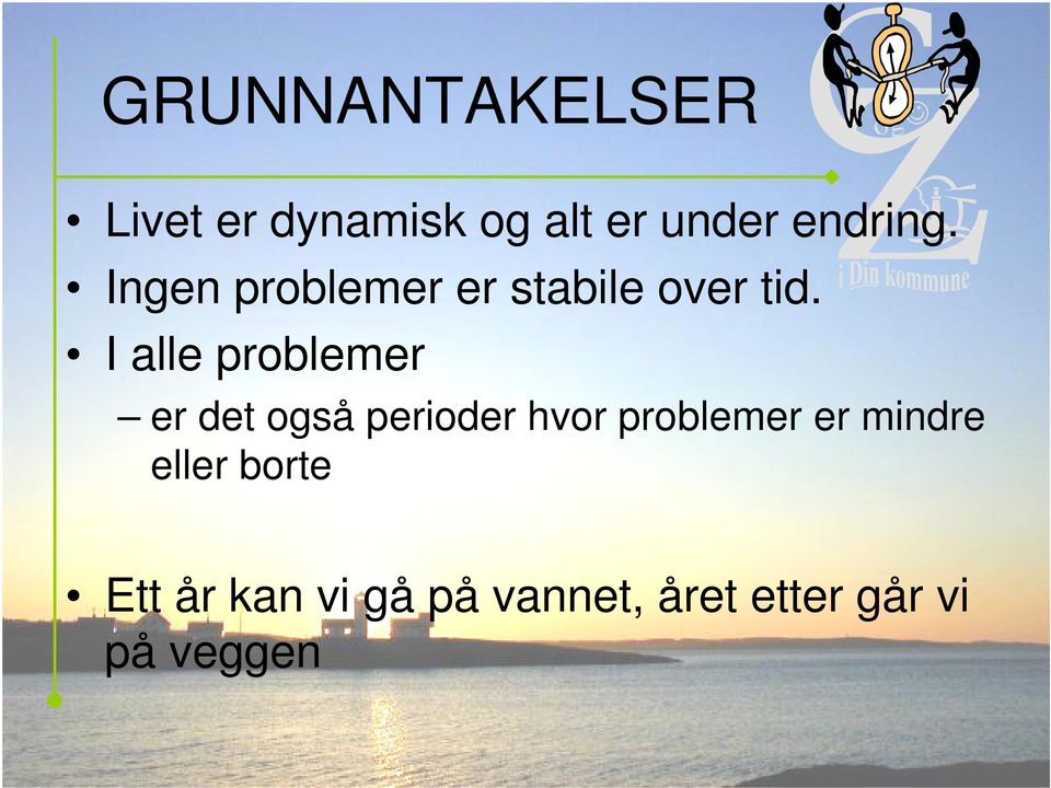 I alle problemer er det så perioder hvor problemer er