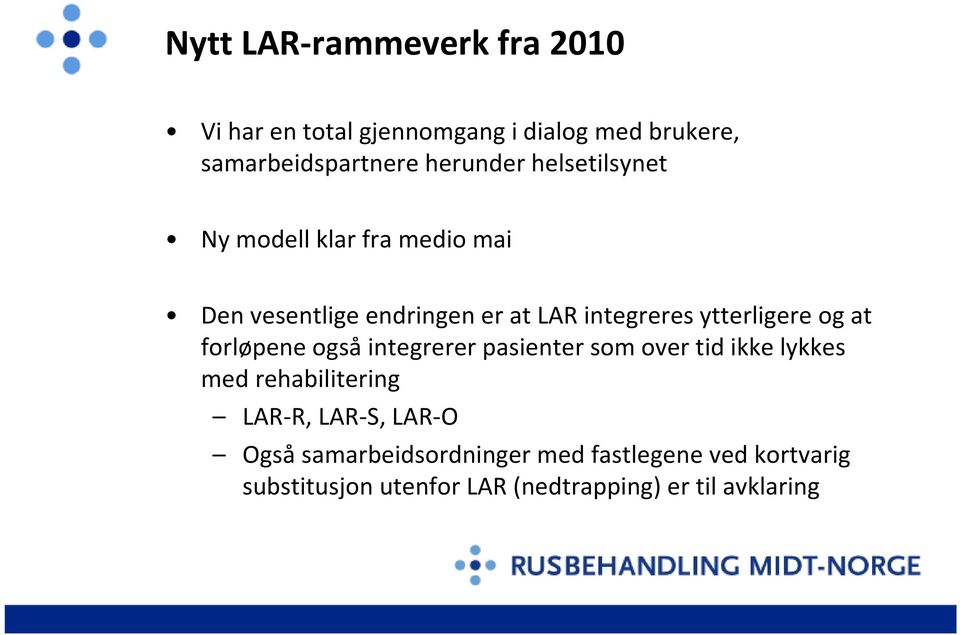 at forløpene også integrerer pasienter som over tid ikke lykkes med rehabilitering LAR R, LAR S, LAR O