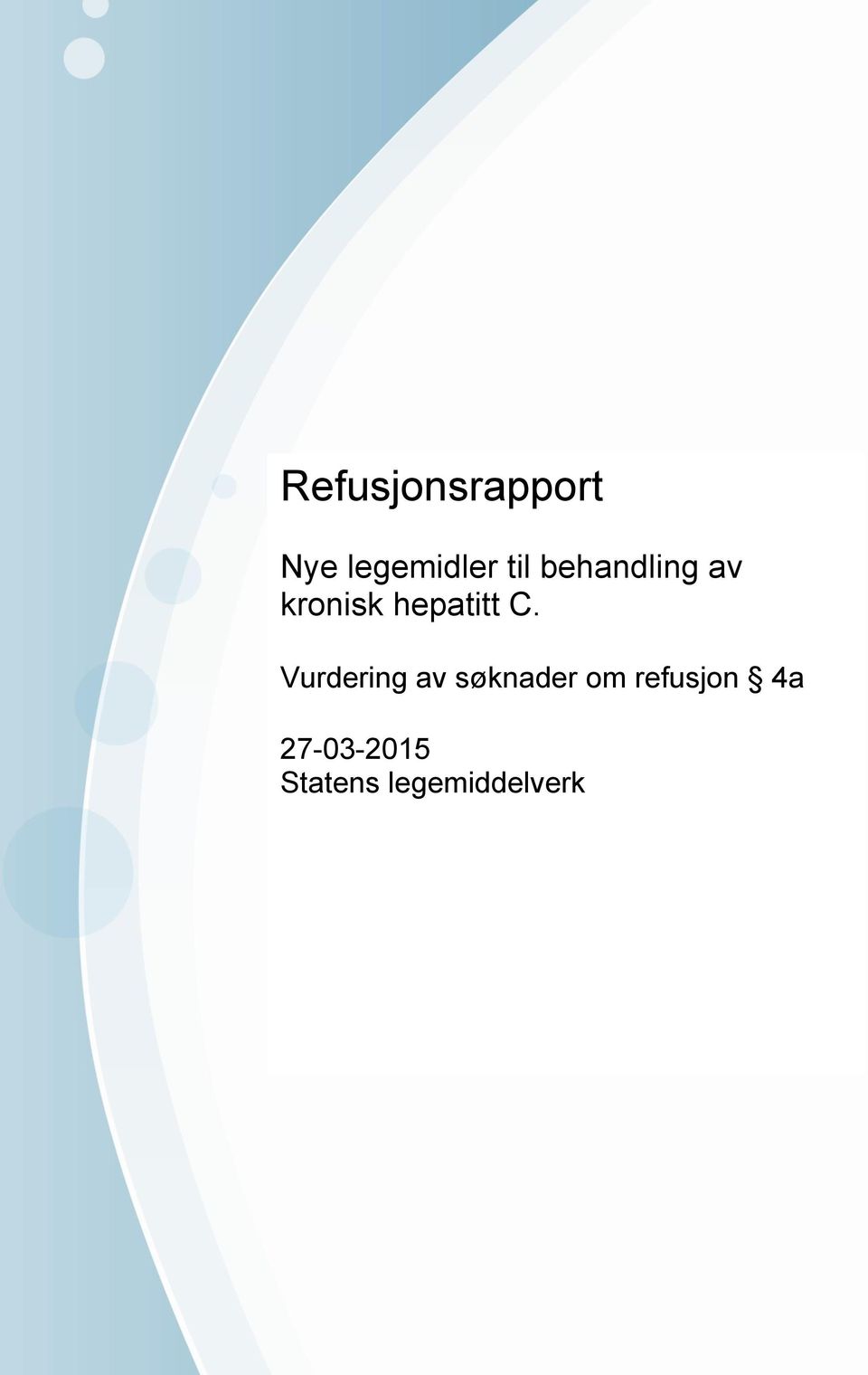 legemiddelverk. Vennligst oppgi vår referanse. Statens legemiddelverk Telefon 22 89 77 00 www.