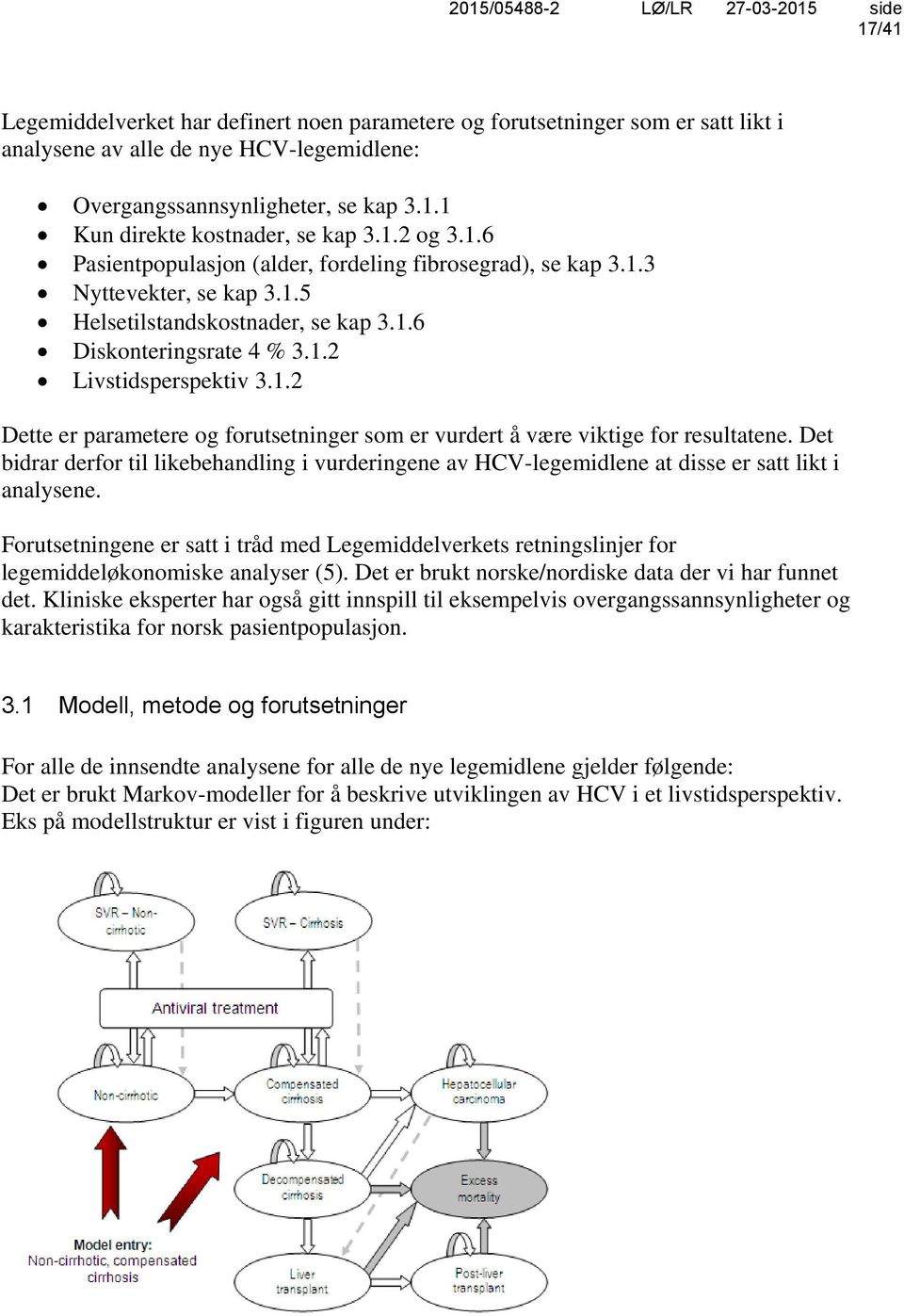 1.2 Livstidsperspektiv 3.1.2 Dette er parametere og forutsetninger som er vurdert å være viktige for resultatene.