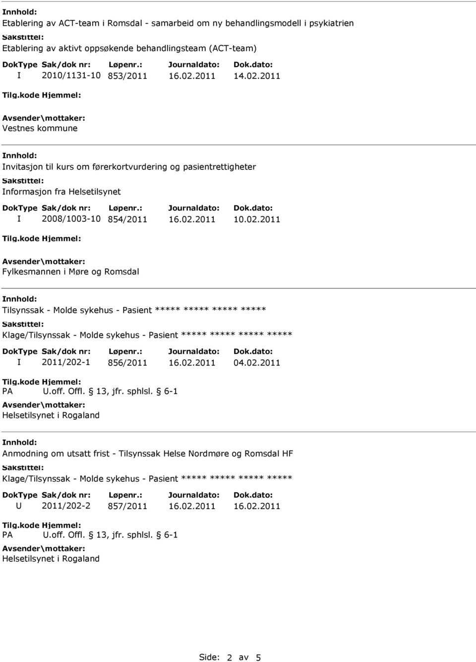 - Molde sykehus - Pasient ***** ***** ***** ***** Klage/Tilsynssak - Molde sykehus - Pasient ***** ***** ***** ***** 2011/202-