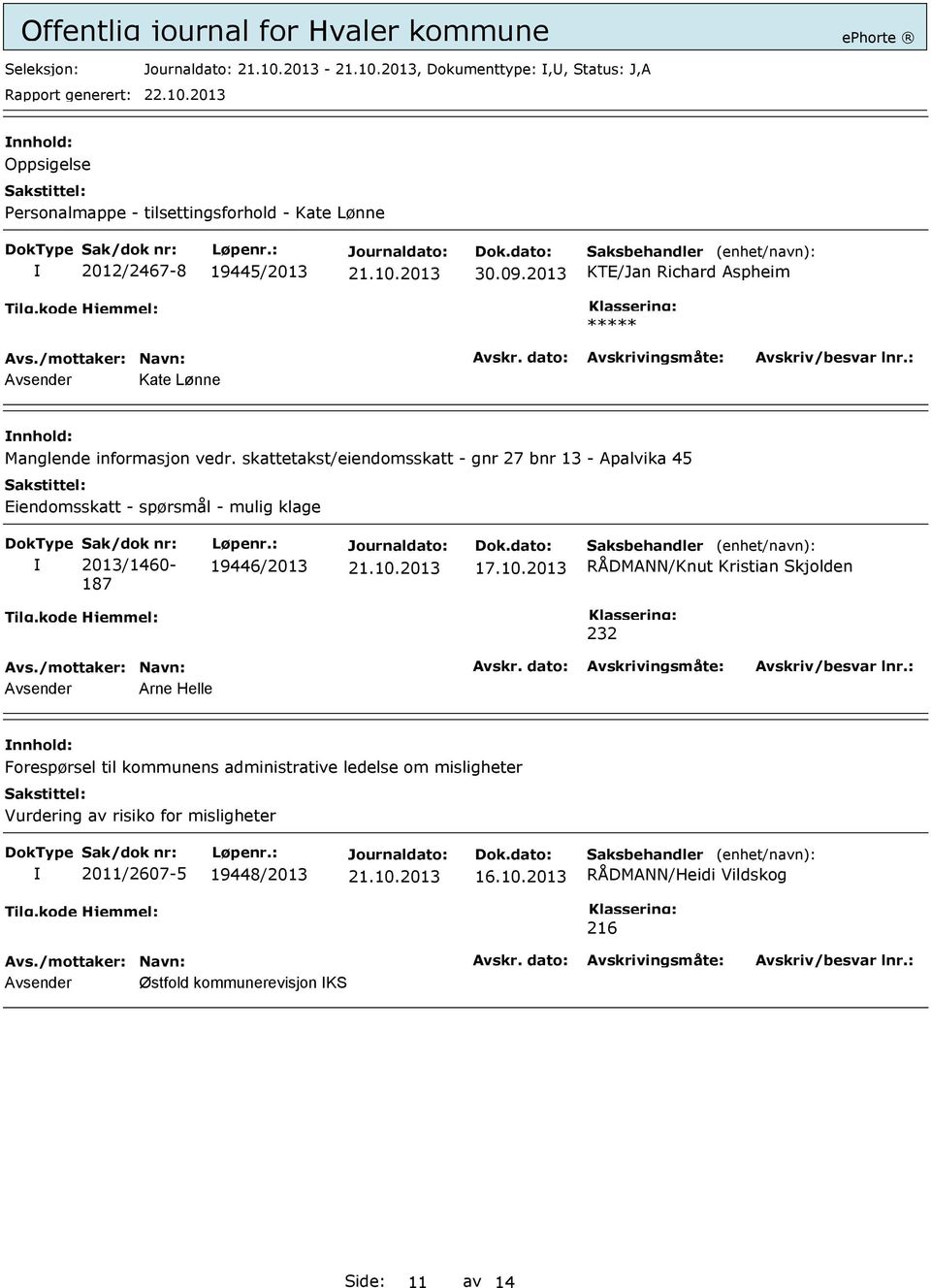 skattetakst/eiendomsskatt - gnr 27 bnr 13 - Apalvika 45 Eiendomsskatt - spørsmål - mulig klage Sak/dok nr: 2013/1460-187 Løpenr.