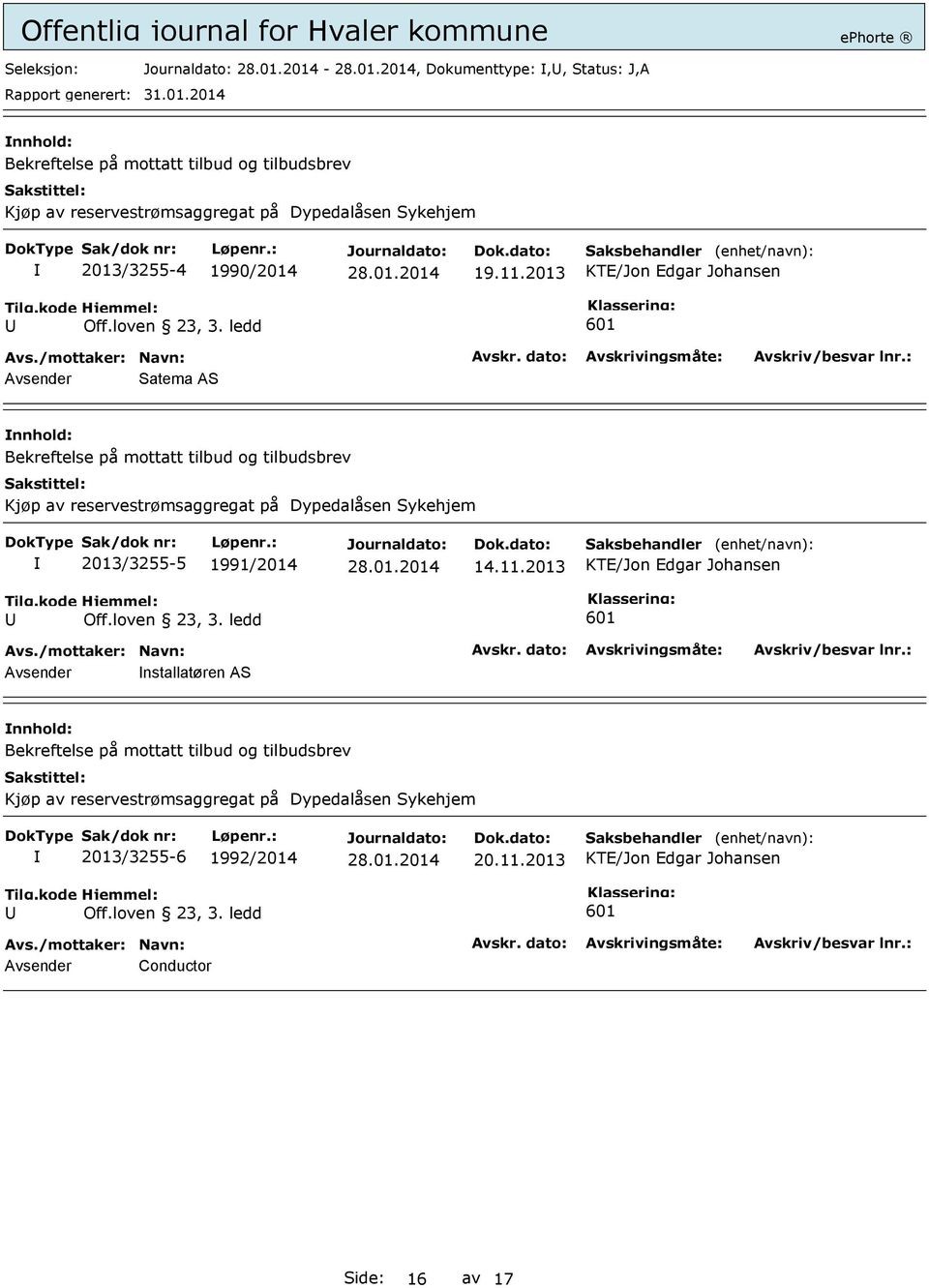 ledd 601 Avsender Satema AS Bekreftelse på mottatt tilbud og tilbudsbrev Kjøp av reservestrømsaggregat på Dypedalåsen Sykehjem 2013/3255-5 1991/2014 14.11.