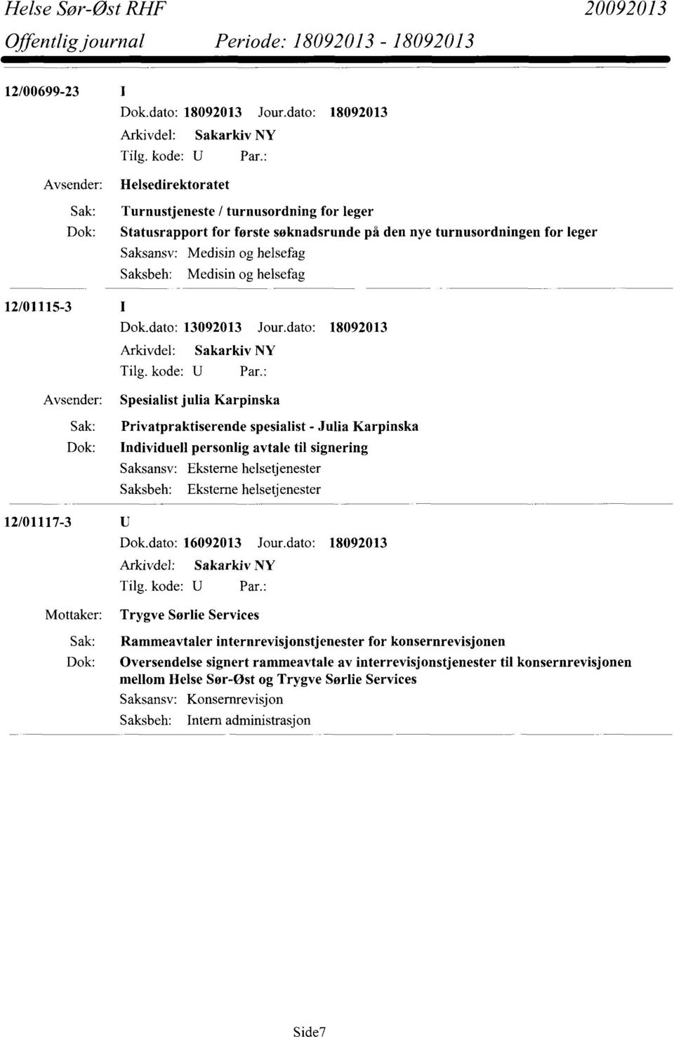 Medisin og helsefag 12/01115-3 Dok.dato: 13092013 Jour.