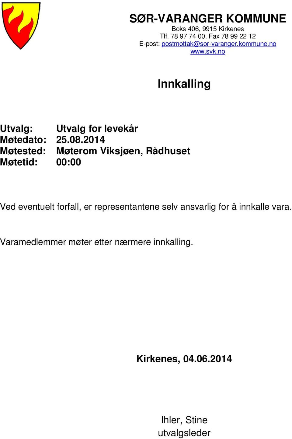 no Innkalling Utvalg: Utvalg for levekår Møtedato: 25.08.