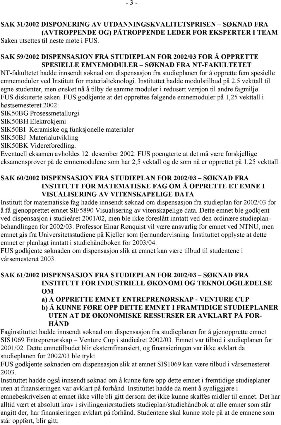 fem spesielle emnemoduler ved Institutt for materialteknologi.