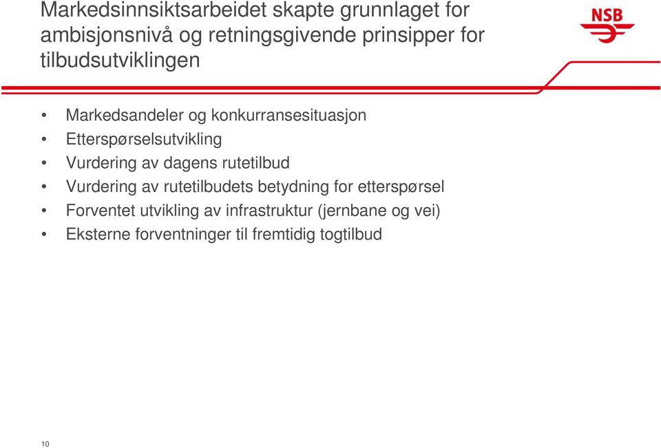 Vurdering av dagens rutetilbud Vurdering av rutetilbudets betydning for etterspørsel