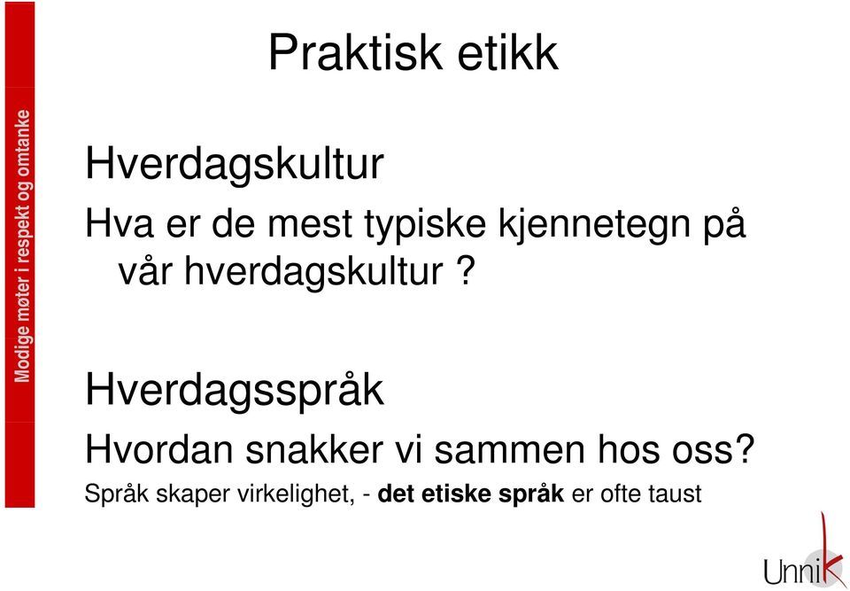 Hverdagsspråk Hvordan snakker vi sammen hos