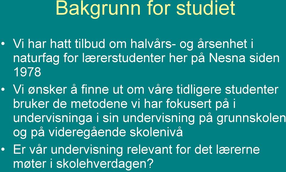 bruker de metodene vi har fokusert på i undervisninga i sin undervisning på grunnskolen