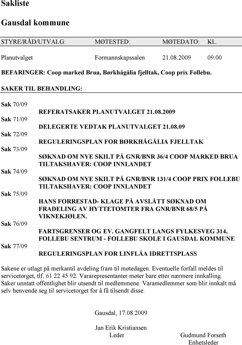 2009 DELEGERTE VEDTAK PLANUTVALGET 21.08.