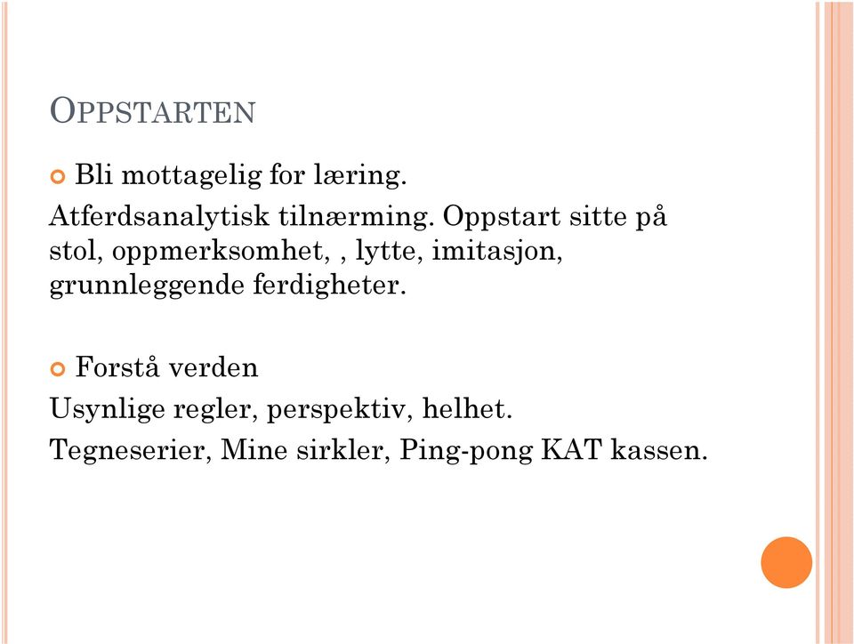 Oppstart sitte på stol, oppmerksomhet,, lytte, imitasjon,