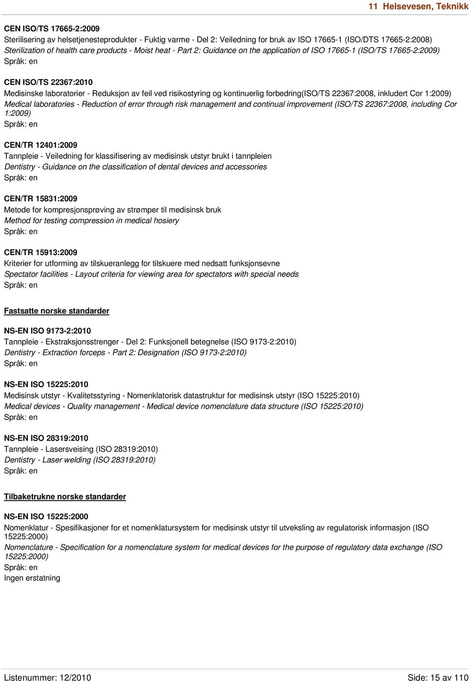 forbedring(iso/ts 22367:2008, inkludert Cor 1:2009) Medical laboratories - Reduction of error through risk management and continual improvement (ISO/TS 22367:2008, including Cor 1:2009) CEN/TR