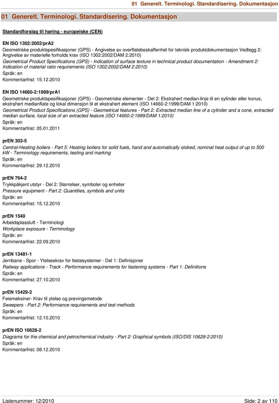 produktdokumentasjon Vedlegg 2: Angivelse av materielle forholds krav (ISO 1302:2002/DAM 2:2010) Geometrical Product Specifications (GPS) - Indication of surface texture in technical product