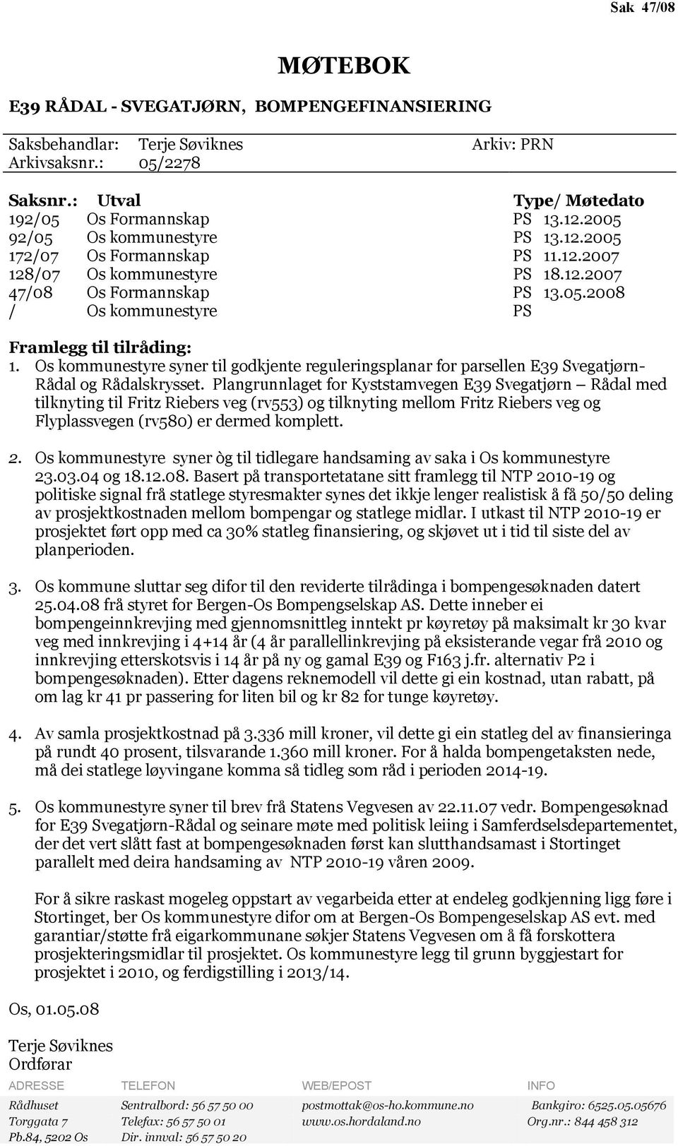 Os kommunestyre syner til godkjente reguleringsplanar for parsellen E39 Svegatjørn- Rådal og Rådalskrysset.