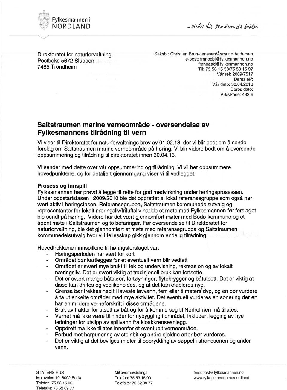 6 Saltstraumen marine verneområde - oversendelse av Fylkesmannens tilrådning til vern Vi viser til Direktoratet for naturforvaltnings brev av 01.02.