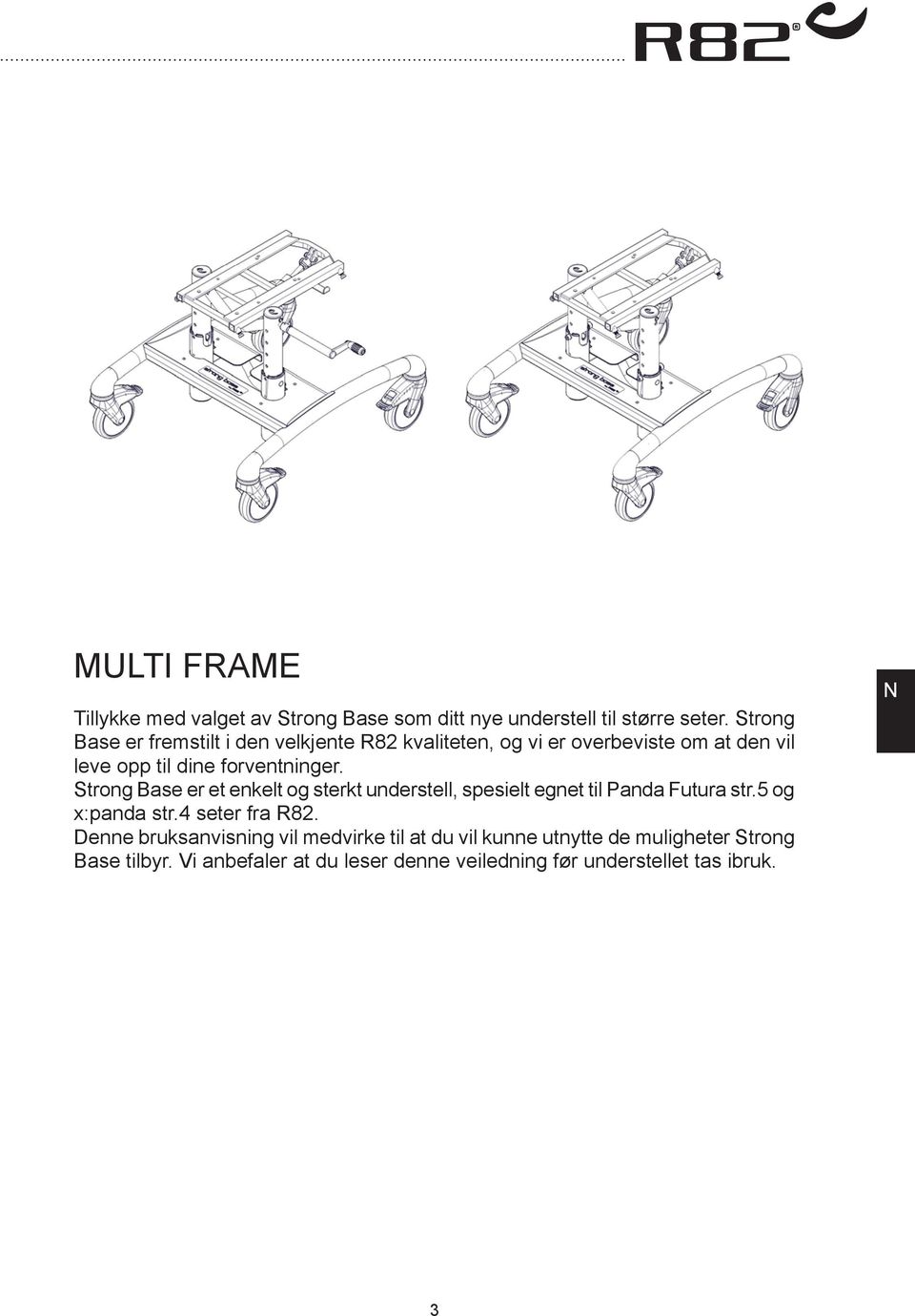 Strong Base er et enkelt og sterkt understell, spesielt egnet til Panda Futura str.5 og x:panda str.4 seter fra R82.