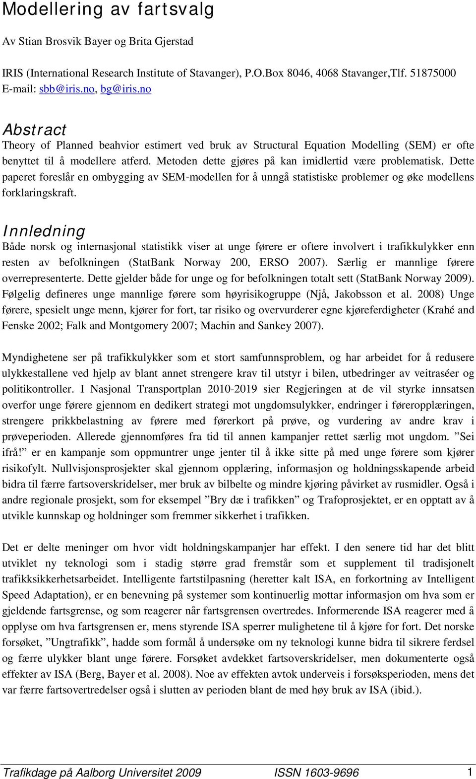 Dette paperet foreslår en ombygging av SEM-modellen for å unngå statistiske problemer og øke modellens forklaringskraft.