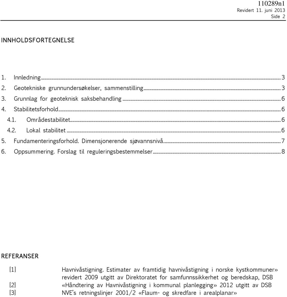 Forslag til reguleringsbestemmelser... 8 REFERANSER [1] Havnivåstigning.