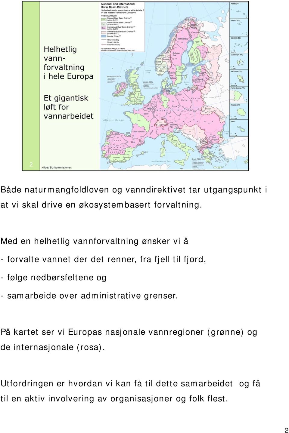 nedbørsfeltene og - samarbeide over administrative grenser.