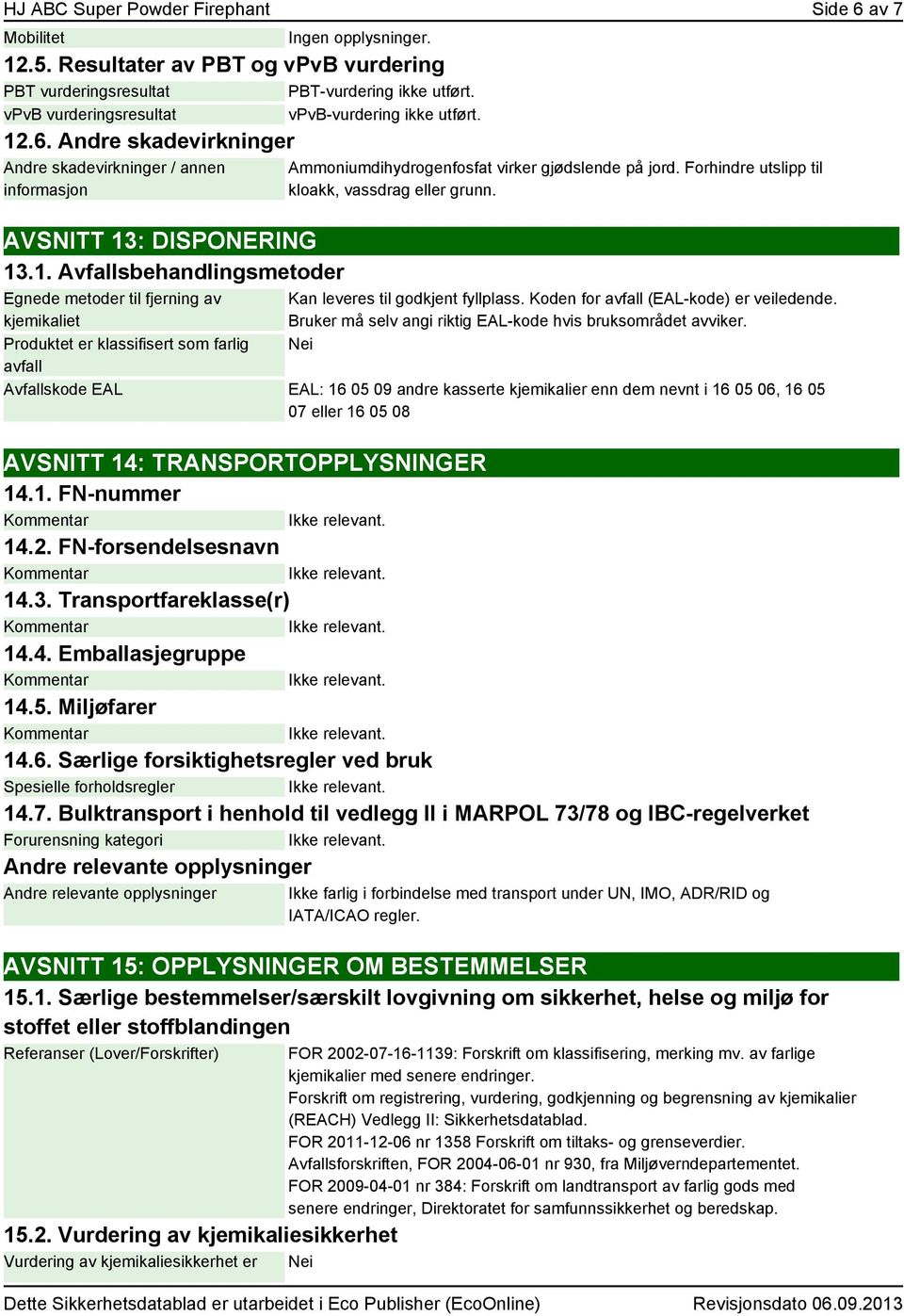 .6. Andre skadevirkninger Andre skadevirkninger / annen informasjon AVSNITT 13