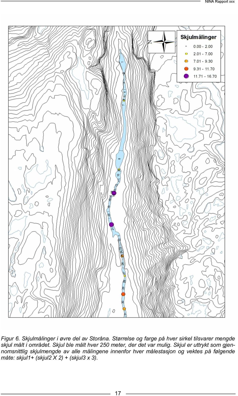 Skjul ble målt hver 250 meter, der det var mulig.