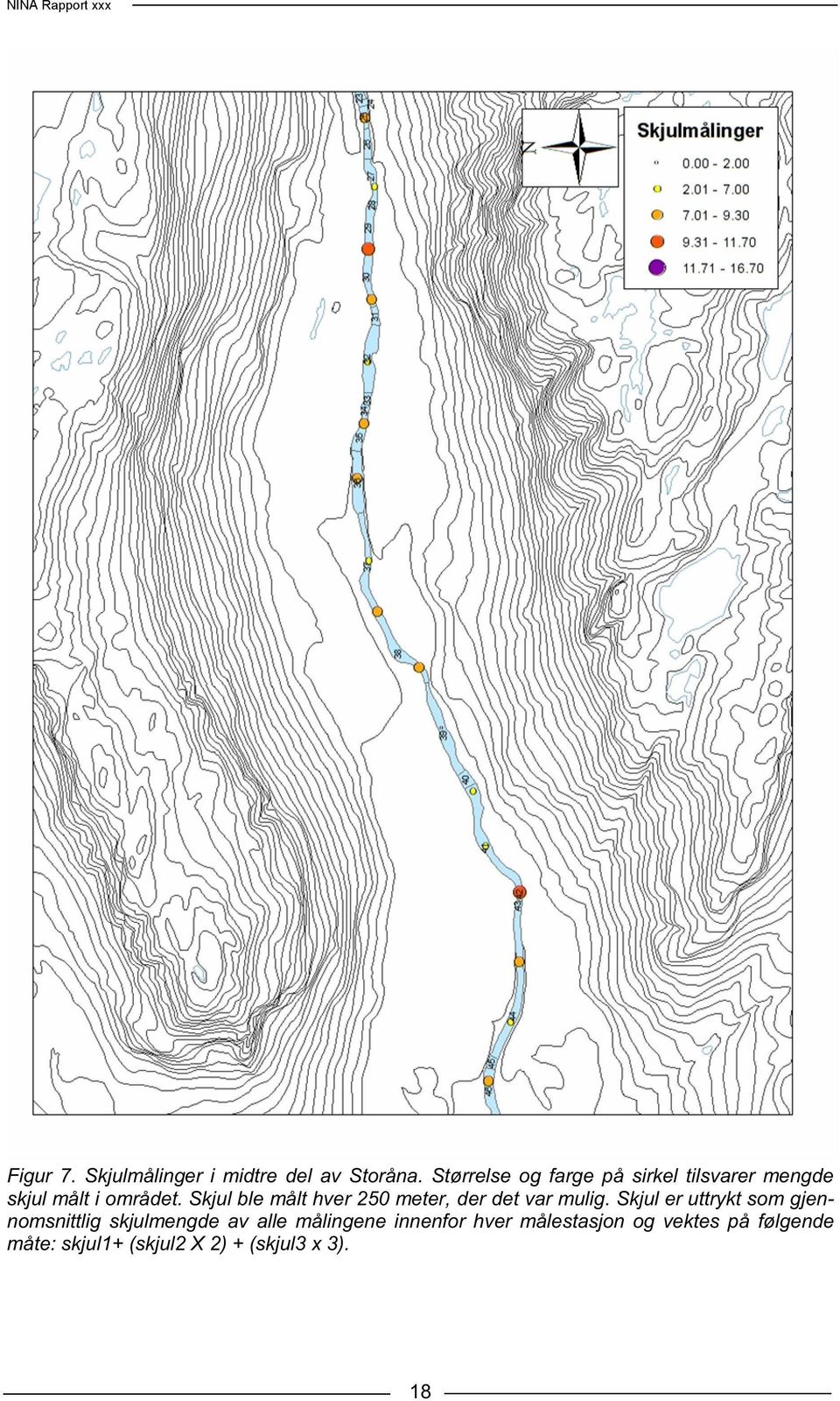 Skjul ble målt hver 250 meter, der det var mulig.