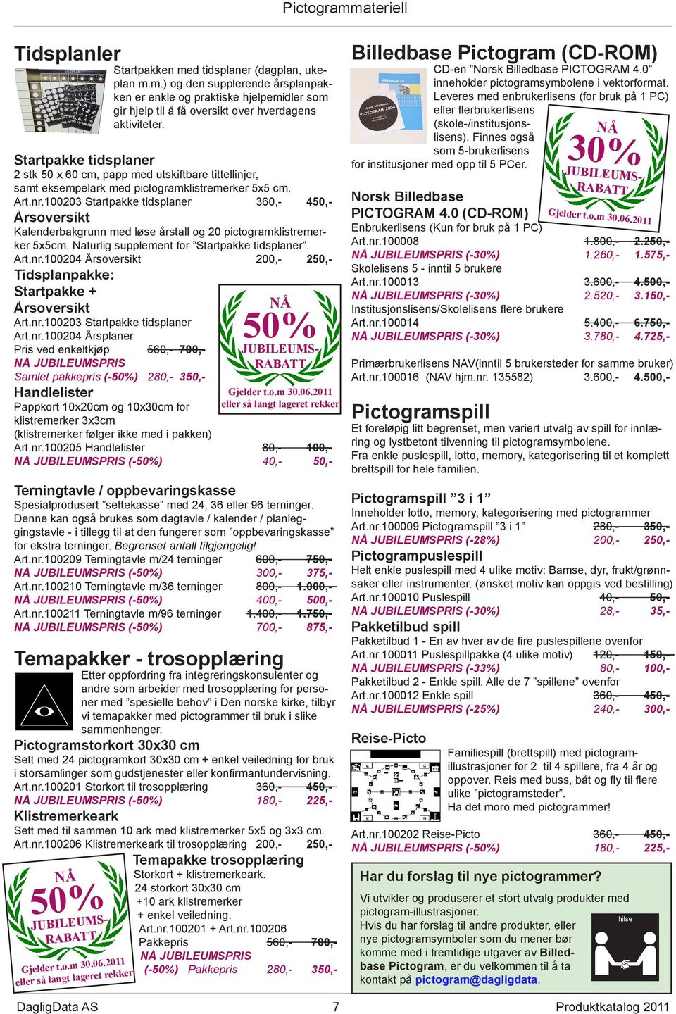 100203 Startpakke tidsplaner 360,- 450,- Årsoversikt Kalenderbakgrunn med løse årstall og 20 pictogramklistremerker 5x5cm. Naturlig supplement for Startpakke tidsplaner. Art.nr.