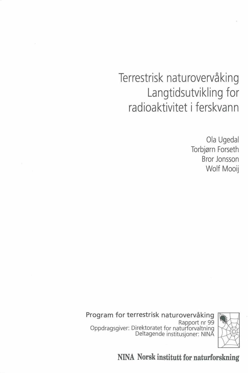 terrestrisk naturovervåking Rapport nr 99 Oppdragsgiver: Direktoratet for