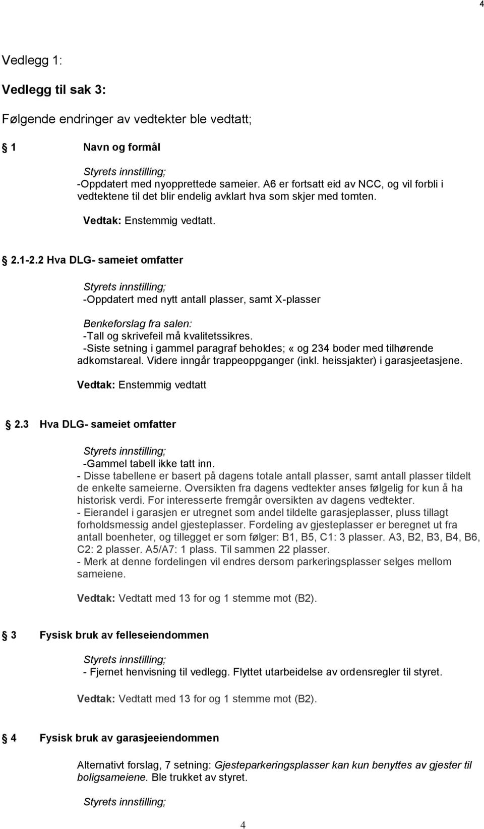 2 Hva DLG- sameiet omfatter -Oppdatert med nytt antall plasser, samt X-plasser Benkeforslag fra salen: -Tall og skrivefeil må kvalitetssikres.