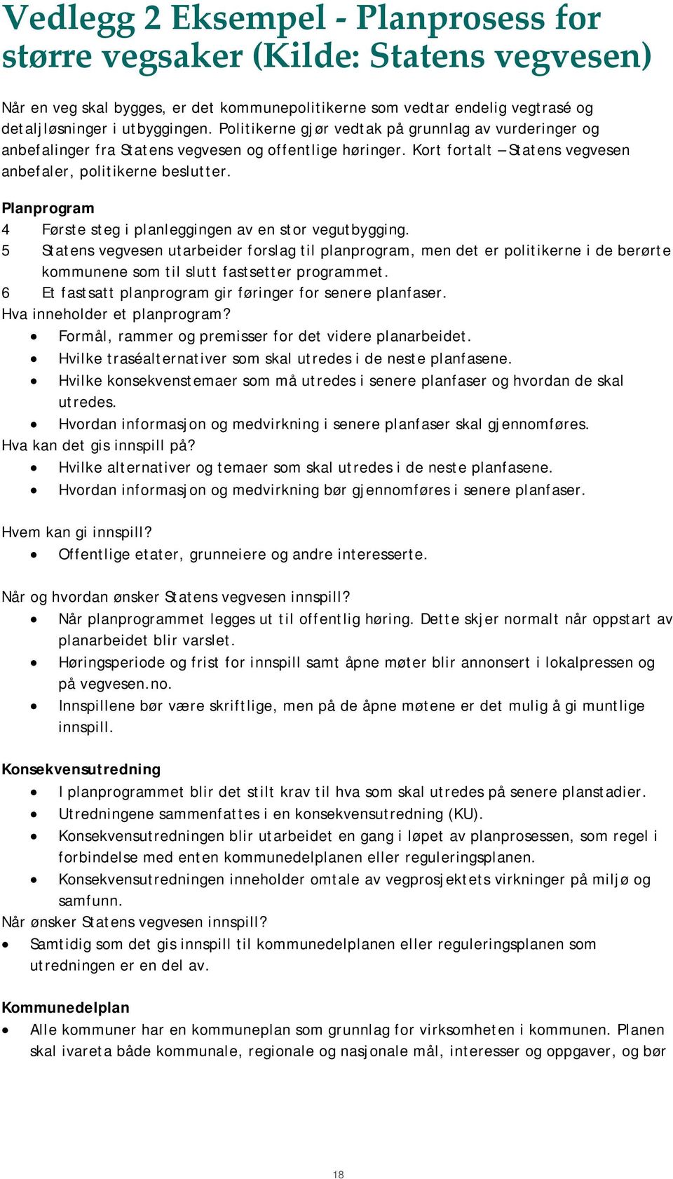 Planprogram 4 Første steg i planleggingen av en stor vegutbygging.