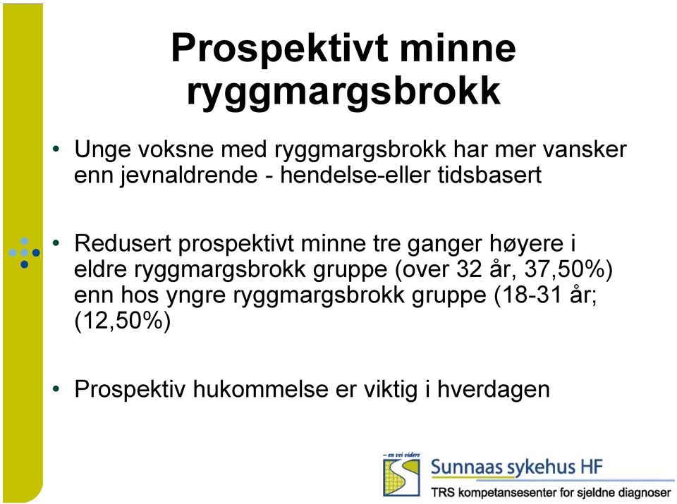 ganger høyere i eldre ryggmargsbrokk gruppe (over 32 år, 37,50%) enn hos yngre