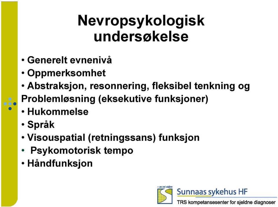 og Problemløsning (eksekutive funksjoner) Hukommelse Språk