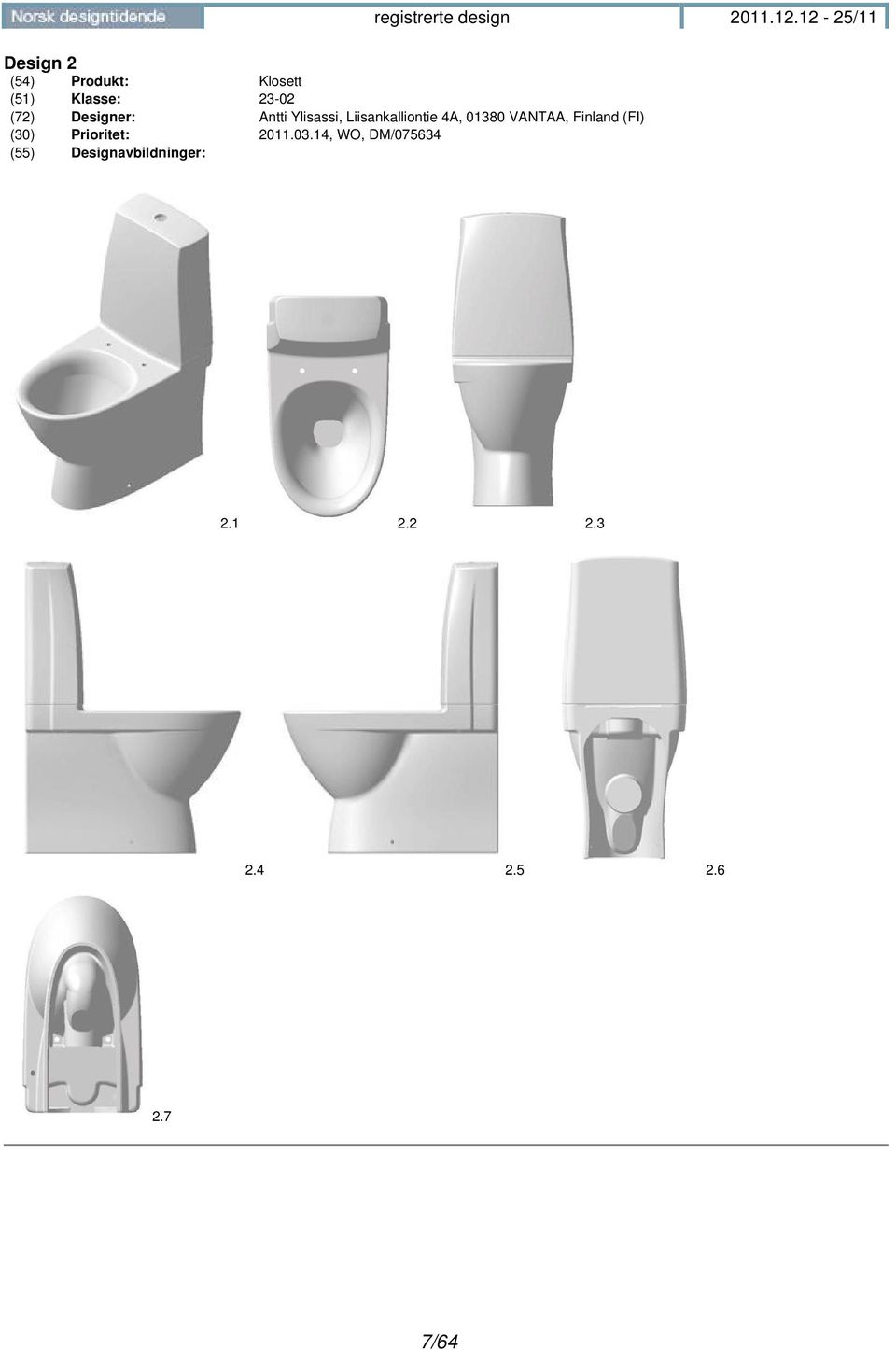 4A, 01380 VANTAA, Finland (FI) (30) Prioritet: