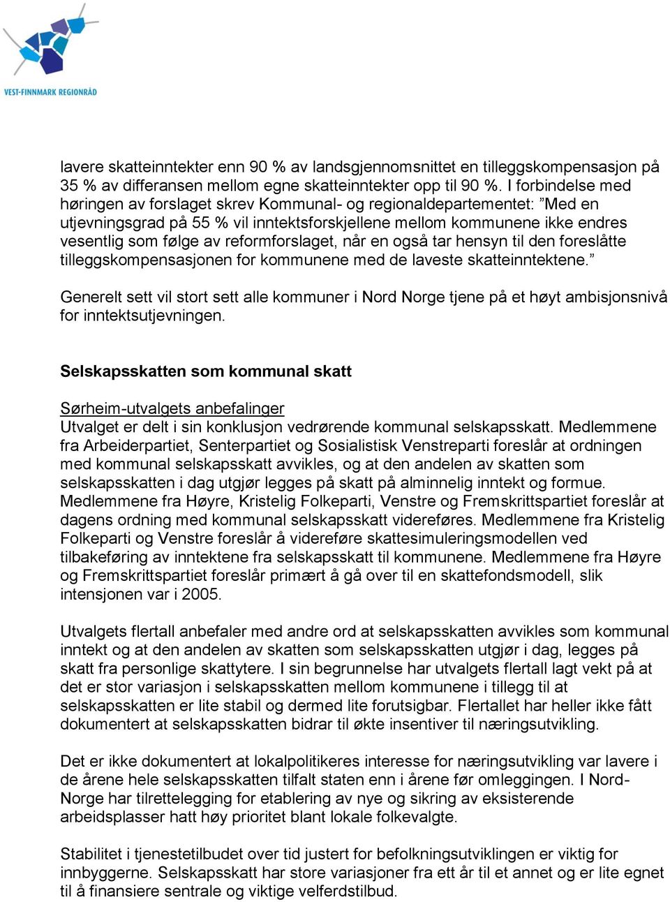 reformforslaget, når en også tar hensyn til den foreslåtte tilleggskompensasjonen for kommunene med de laveste skatteinntektene.