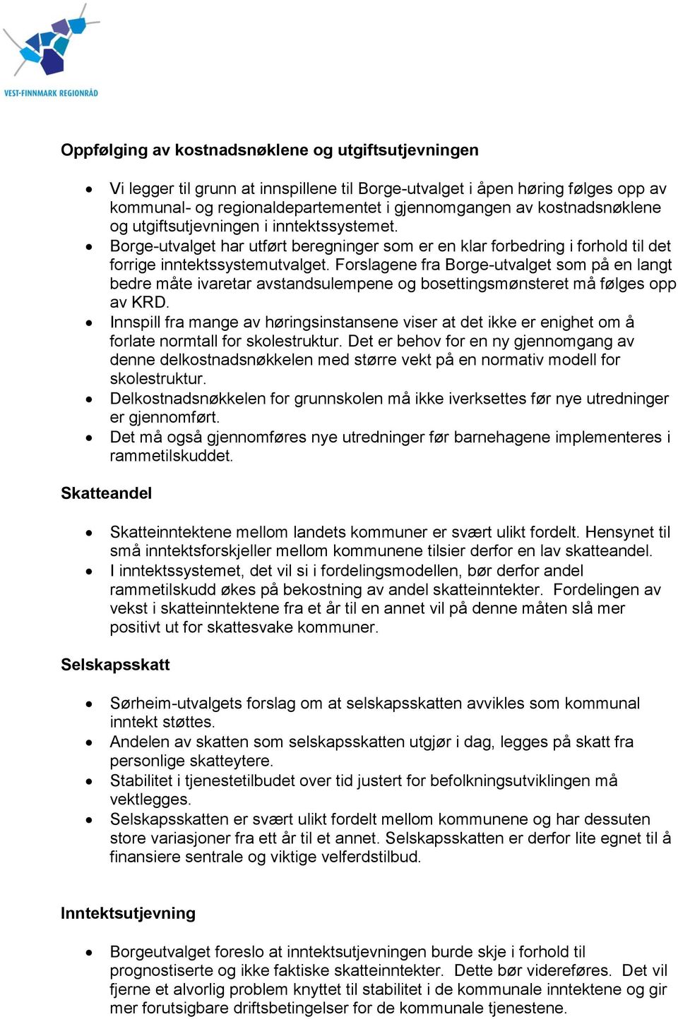 Forslagene fra Borge-utvalget som på en langt bedre måte ivaretar avstandsulempene og bosettingsmønsteret må følges opp av KRD.