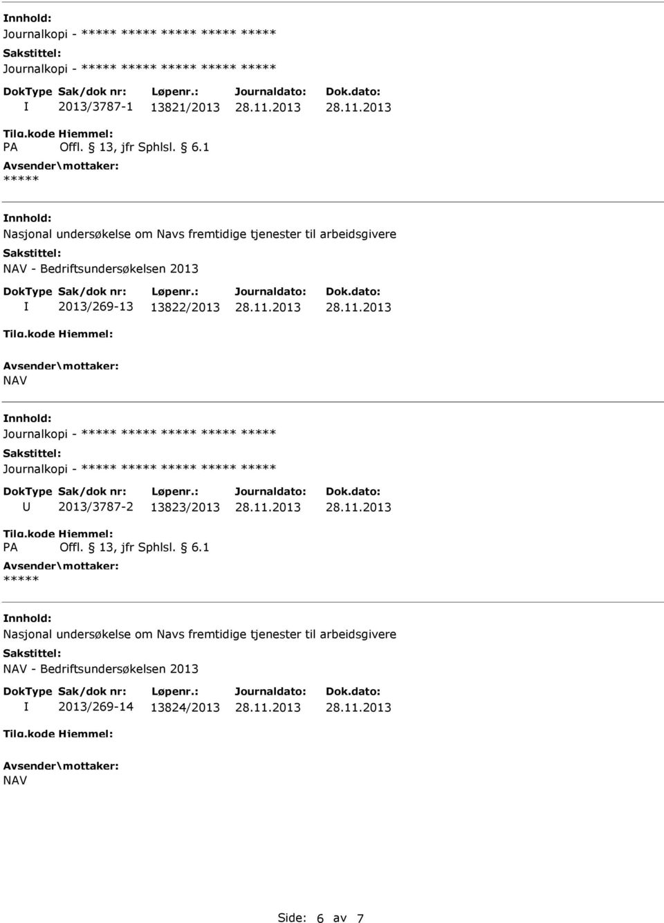 Journalkopi - Journalkopi - 2013/3787-2 13823/2013 Nasjonal undersøkelse om Navs fremtidige