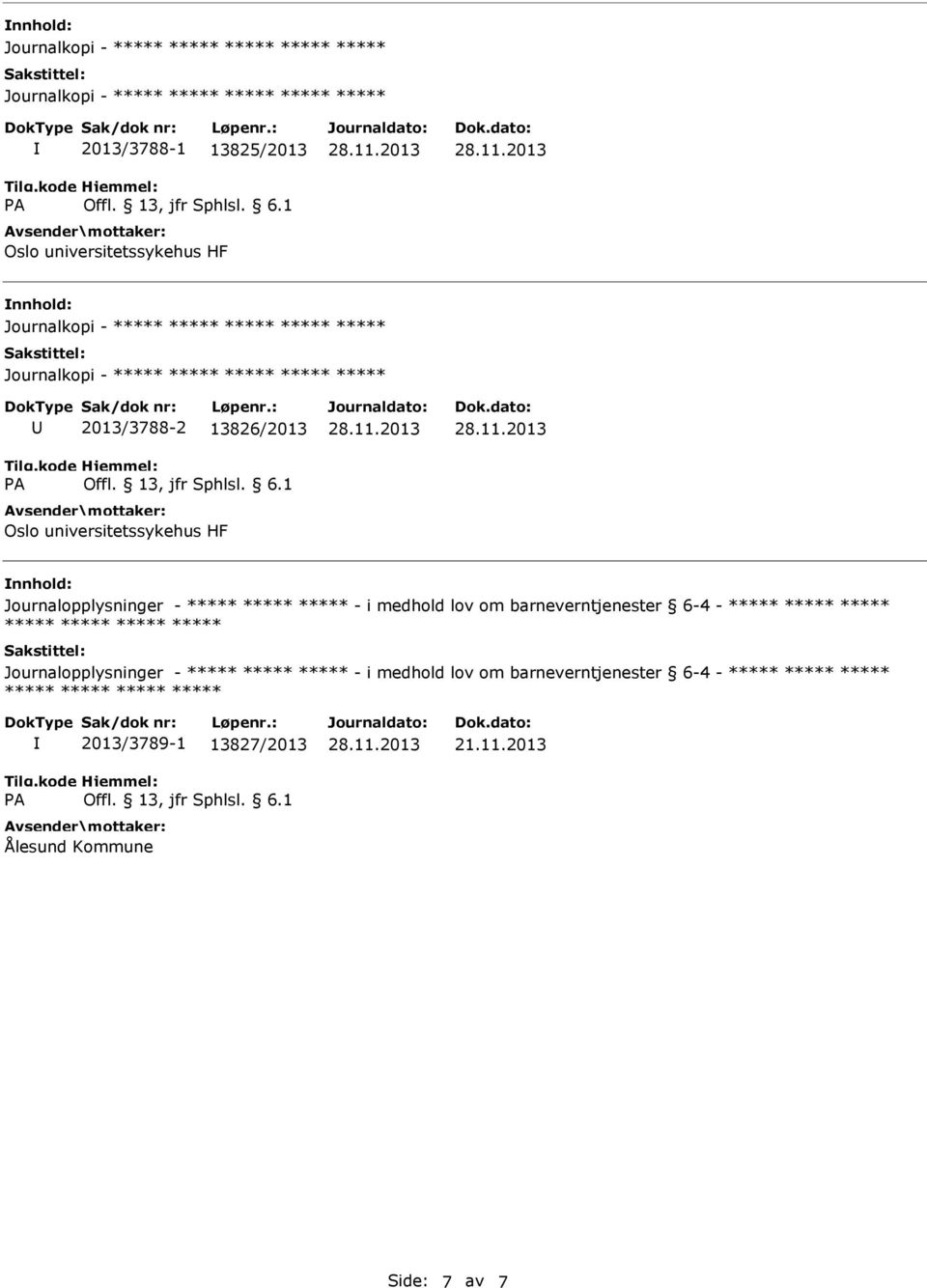 Journalopplysninger - - i medhold lov om barneverntjenester 6-4 - Journalopplysninger -