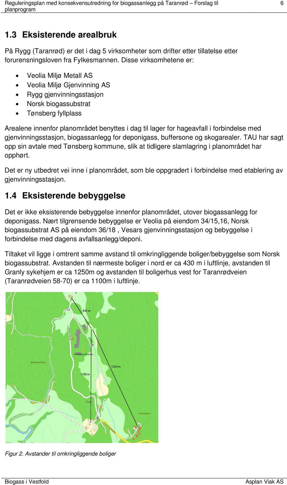 hageavfall i forbindelse med gjenvinningsstasjon, biogassanlegg for deponigass, buffersone og skogarealer.