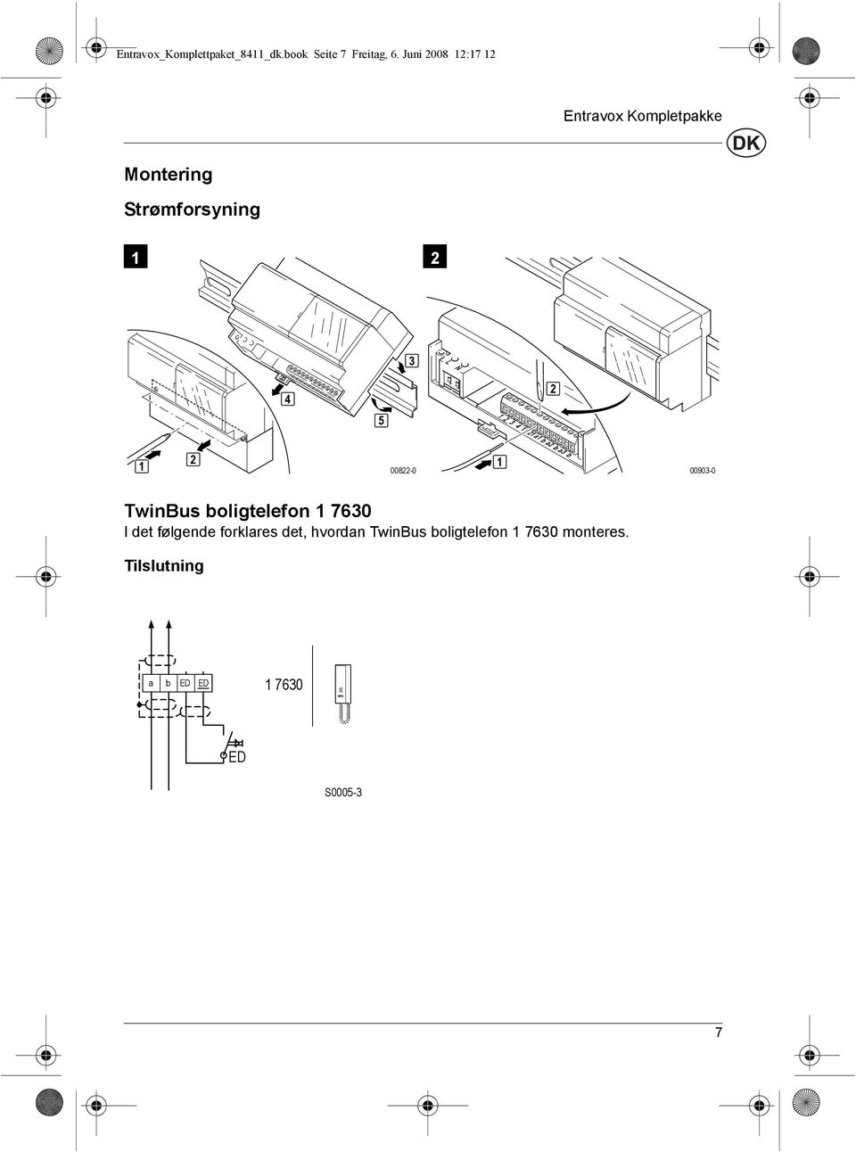 a b a b a3 b 008-0 00903-0 TwinBus boligtelefon 7630 I det fέlgende