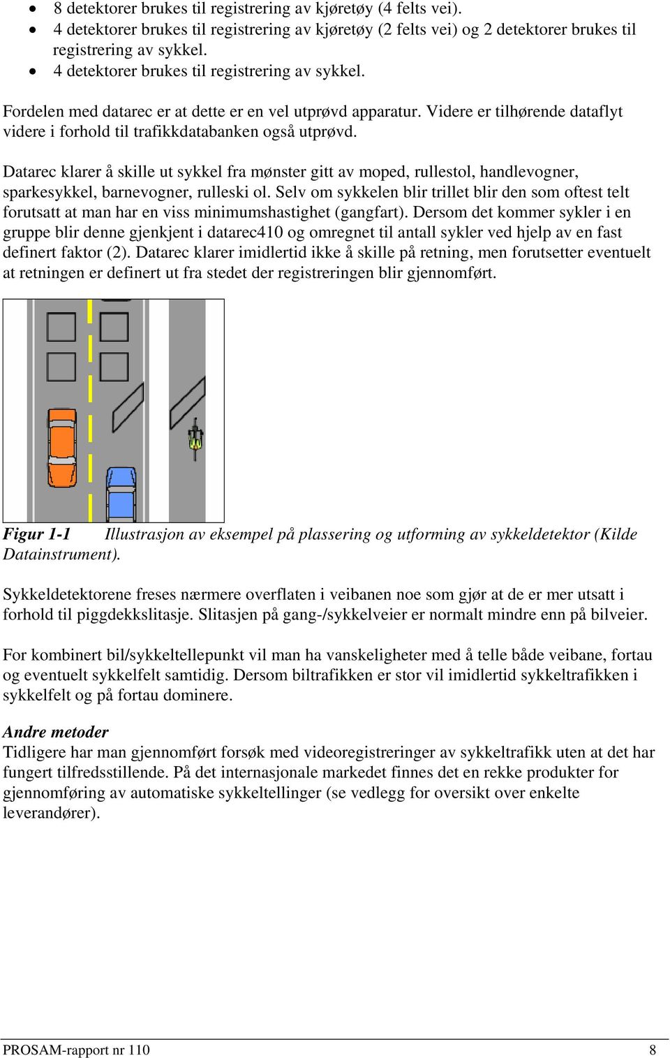 Datarec klarer å skille ut sykkel fra mønster gitt av moped, rullestol, handlevogner, sparkesykkel, barnevogner, rulleski ol.