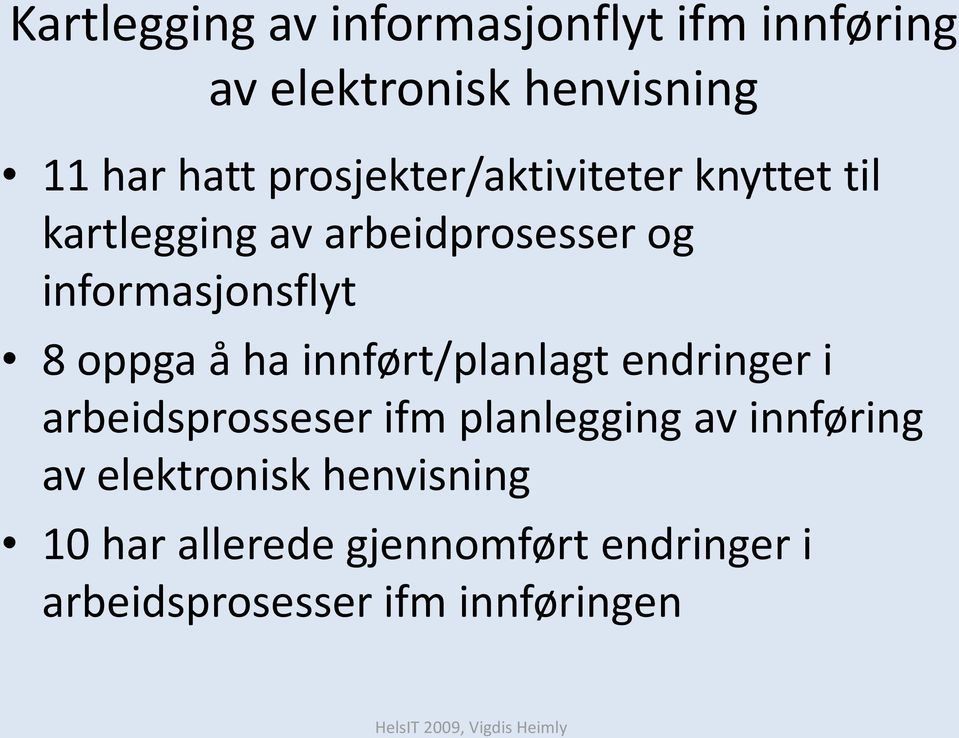 oppga å ha innført/planlagt endringer i arbeidsprosseser ifm planlegging av innføring av