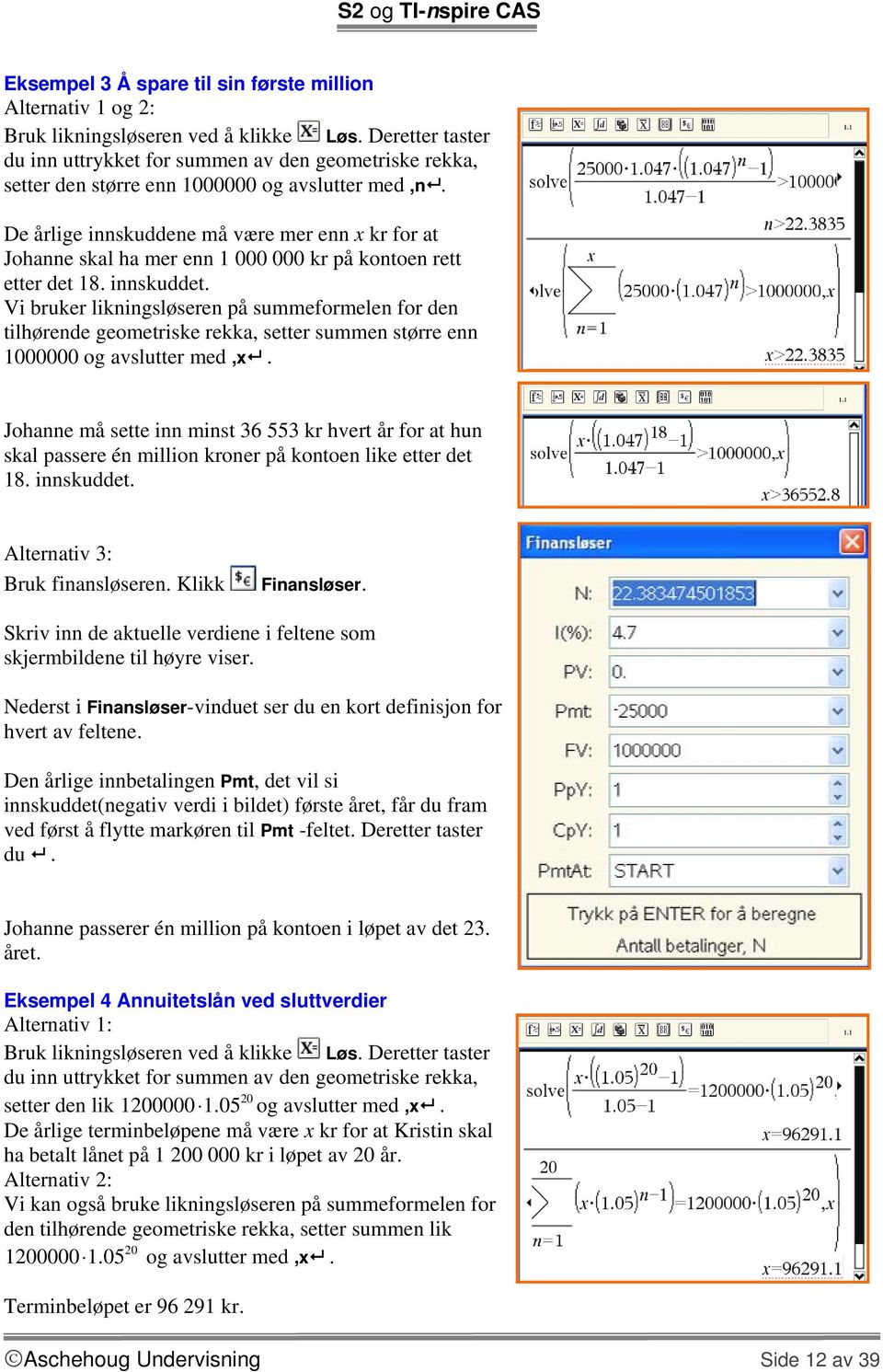 De årlige innskuddene må være mer enn x kr for at Johanne skal ha mer enn 1 000 000 kr på kontoen rett etter det 18. innskuddet.