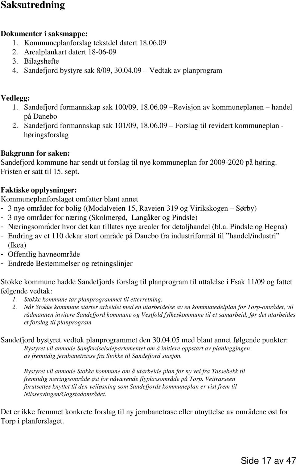 09 Revisjon av kommuneplanen handel på Danebo 2. Sandefjord formannskap sak 101/09, 18.06.