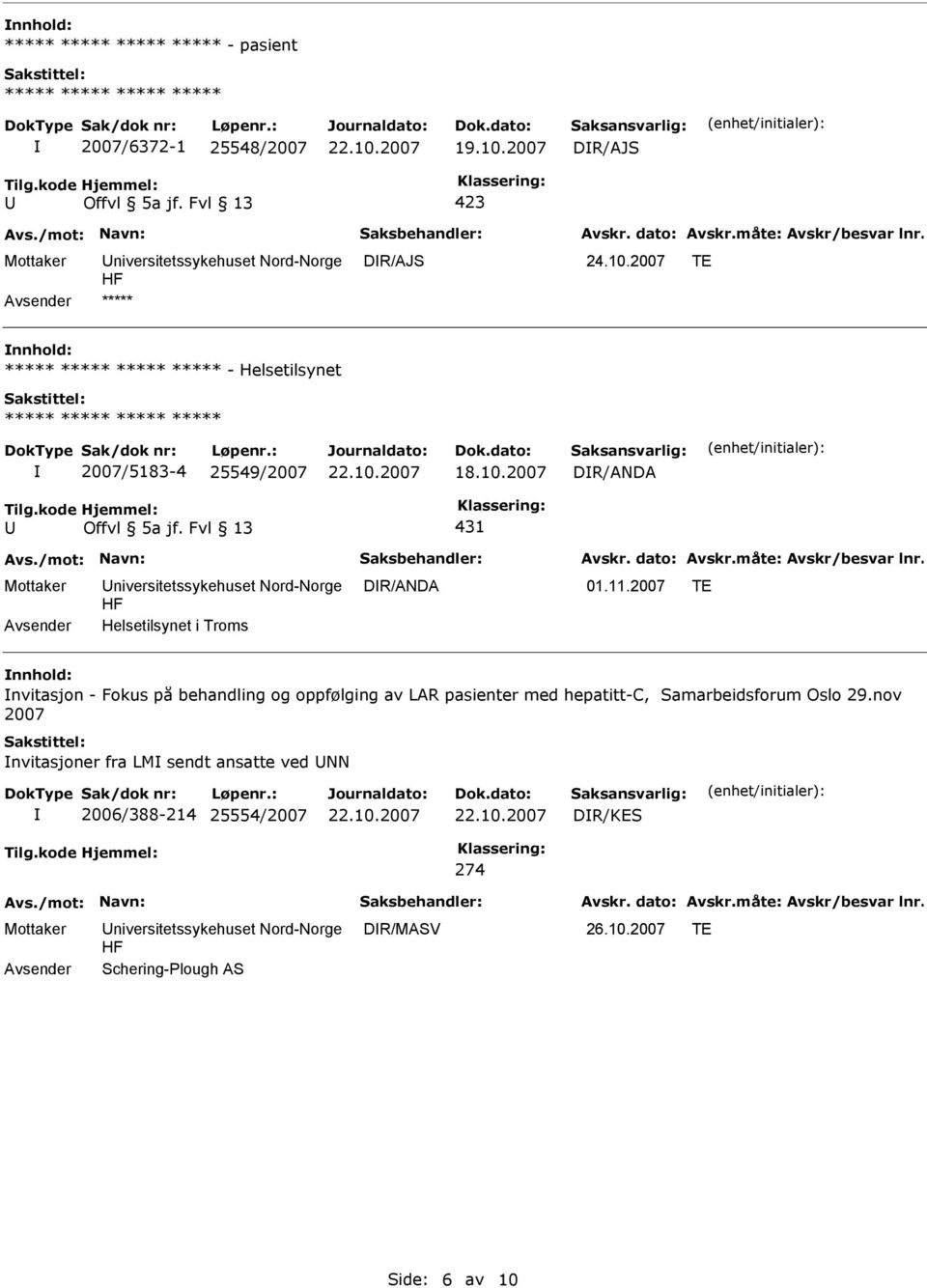 2007 TE Avsender Helsetilsynet i Troms nnhold: nvitasjon - Fokus på behandling og oppfølging av LAR pasienter med hepatitt-c, Samarbeidsforum Oslo