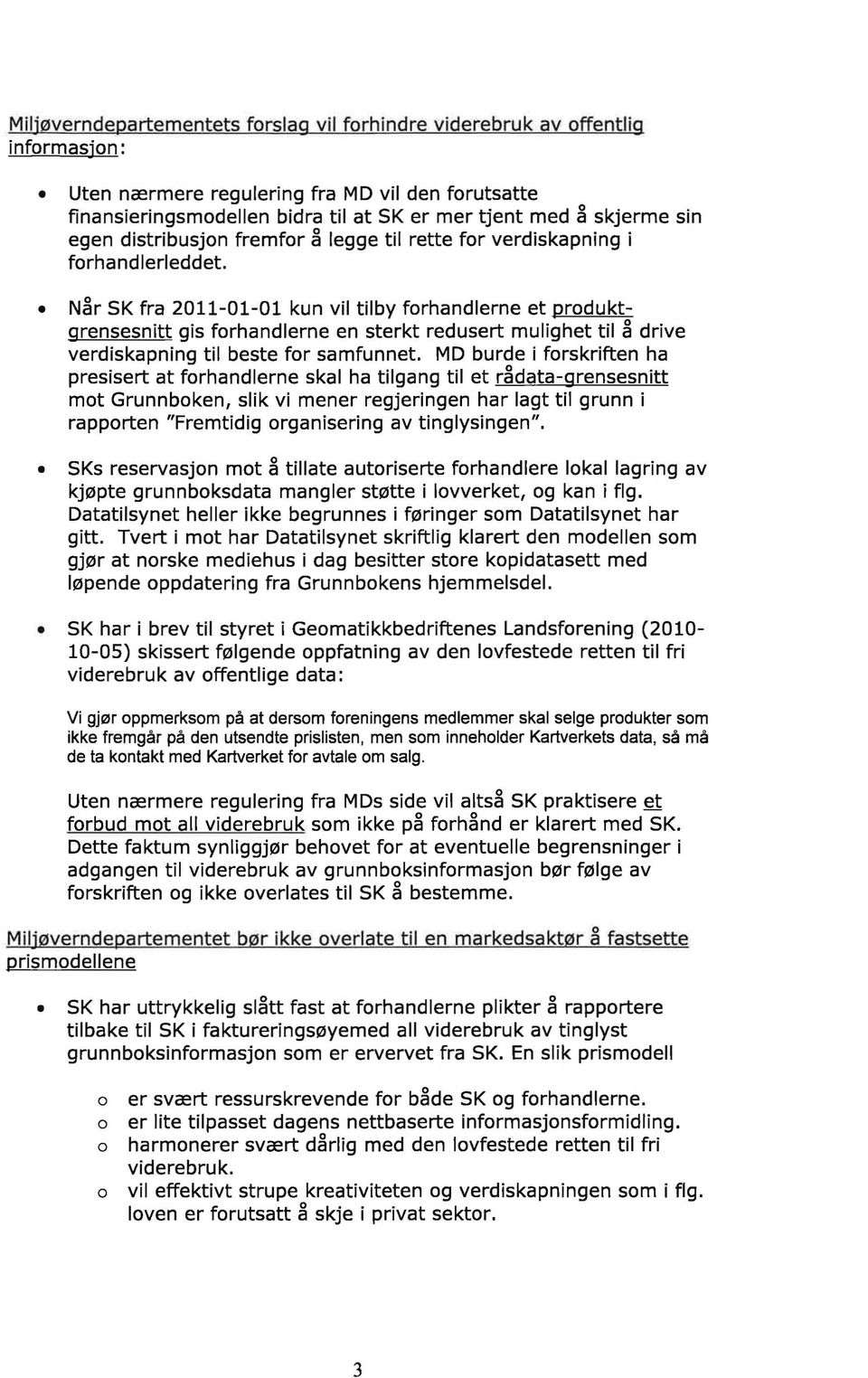 N~r SK fra 2011-01-01 kun vil tilby frhandlerne et prduktgrensesnitt gis frhandlerne en sterkt redusert mulighet til ~ drive verdiskapning til beste fr samfunnet.