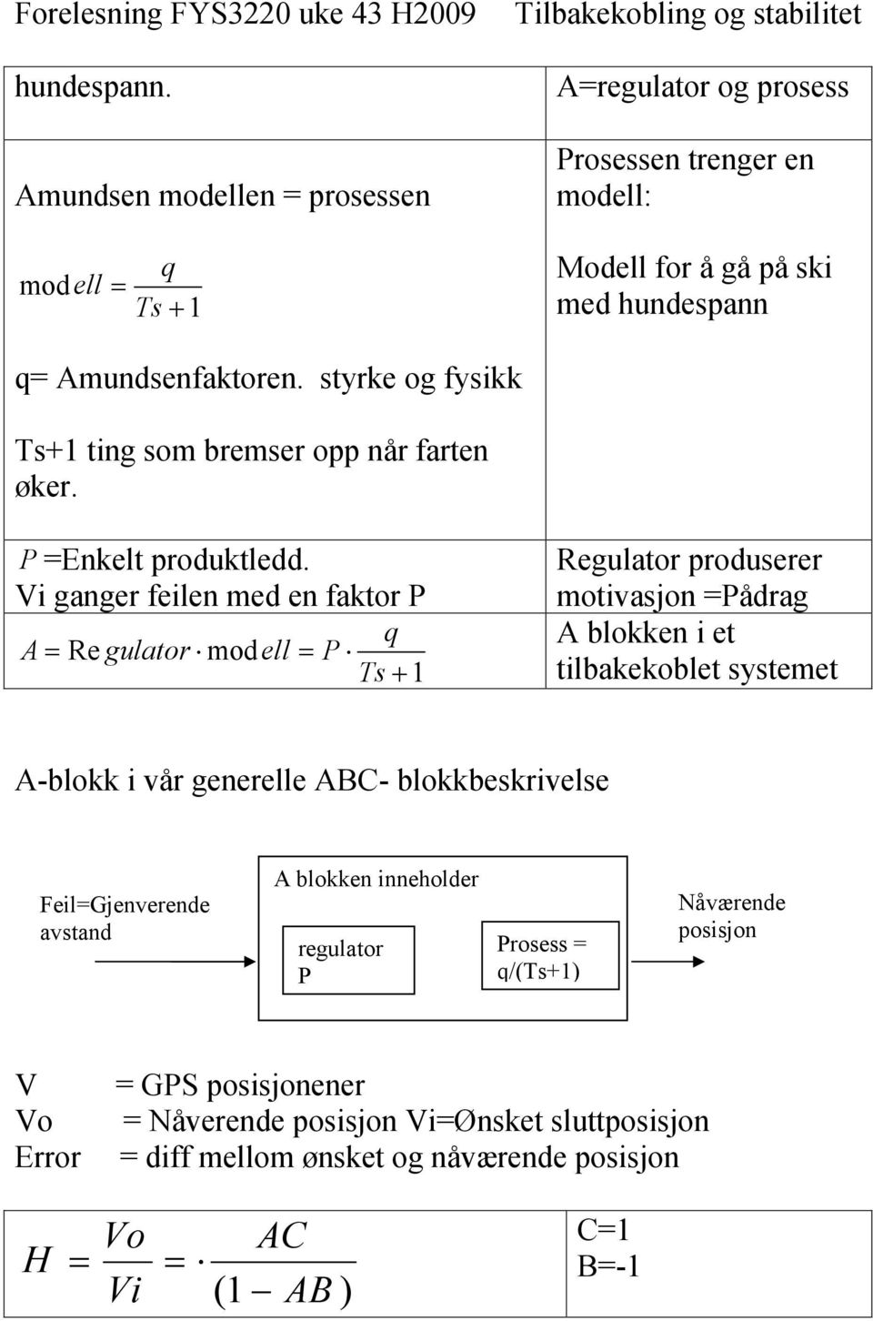 tyrke og fyikk T+ ting om bremer o når frten øker. P =Enkelt roduktledd.