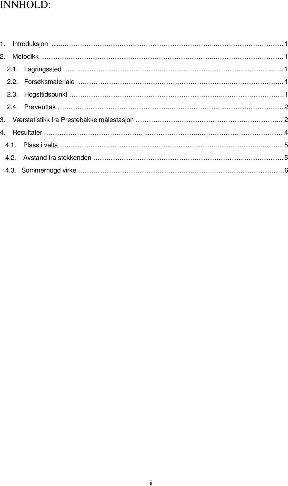 Værstatistikk fra Prestebakke målestasjon. 2 4. Resultater.... 4 4.1.