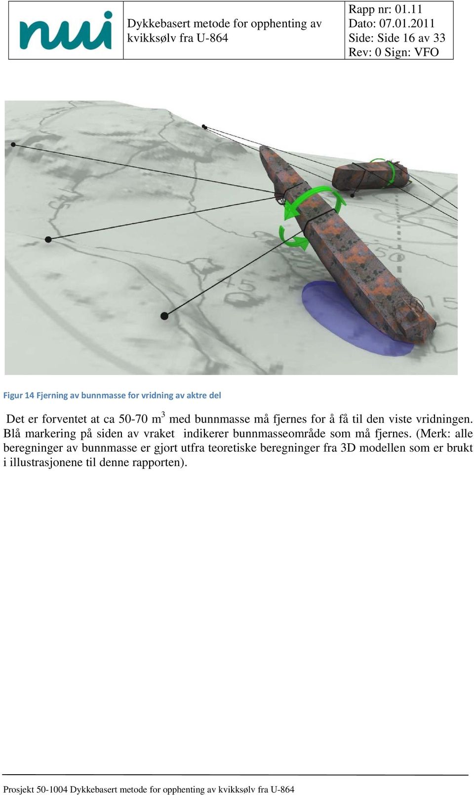 Blå markering på siden av vraket indikerer bunnmasseområde som må fjernes.