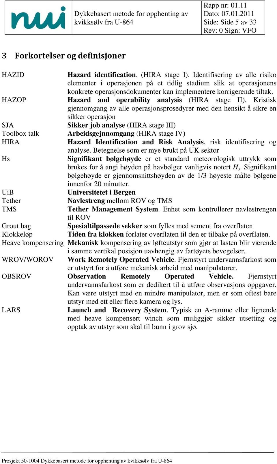 Hazard and operability analysis (HIRA stage II).