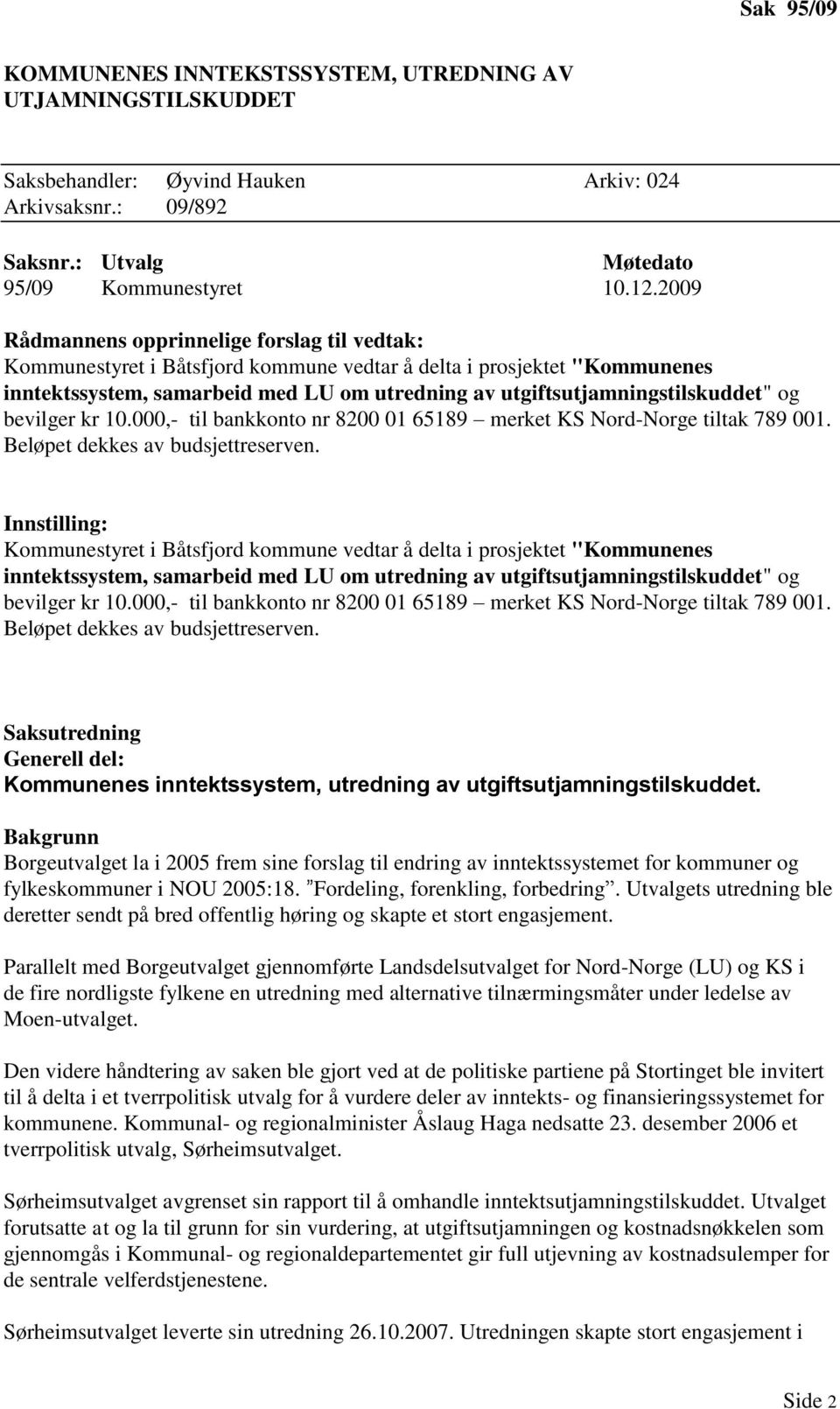 utgiftsutjamningstilskuddet" og bevilger kr 10.000,- til bankkonto nr 8200 01 65189 merket KS Nord-Norge tiltak 789 001. Beløpet dekkes av budsjettreserven.